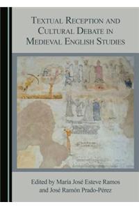 Textual Reception and Cultural Debate in Medieval English Studies