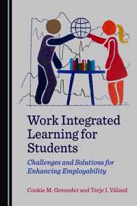 Work Integrated Learning for Students: Challenges and Solutions for Enhancing Employability