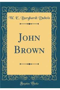 John Brown (Classic Reprint)