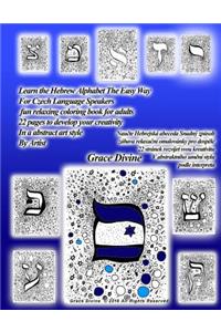 Learn the Hebrew Alphabet the Easy Way for Czech Language Speakers Fun Relaxing Coloring Book for Adults 22 Pages to Develop Your Creativity in an Abstract Art Style by Artist Grace Divine