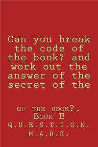 Can you break the code of the book? and work out the answer of the secret of the