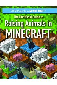 Unofficial Guide to Raising Animals in Minecraft(r)