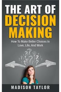 The Art Of Decision Making