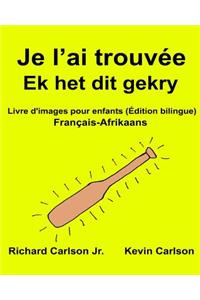 Je l'ai trouvée Ek het dit gekry