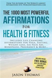 Affirmation the 1000 Most Powerful Affirmations for Health & Fitness: Includes Life Changing Affirmations for Yoga, Fasting, Weight Loss, Six Pack ABS, Menopause, Pregnancy & More