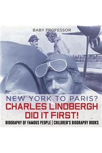 New York to Paris? Charles Lindbergh Did It First! Biography of Famous People Children's Biography Books