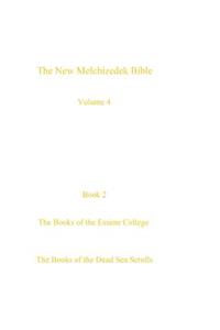 New Melchizedek Bible, volume 4, book 2: The Books of the Essene College