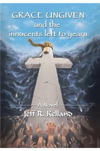 Grace Ungiven: And the Innocents Left to Yearn