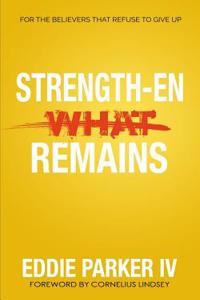 Strengthen What Remains: Daily Motivation for the Believer That Refused to Give Up