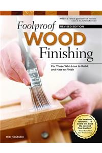 Foolproof Wood Finishing, Revised Edition