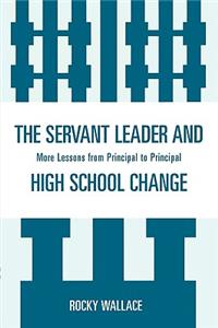 The Servant Leader and High School Change