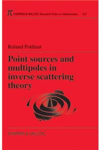 Point Sources and Multipoles in Inverse Scattering Theory