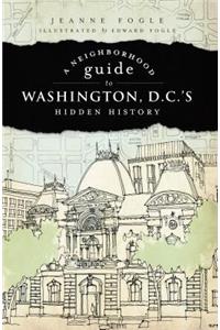 Neighborhood Guide to Washington, D.C.'s Hidden History