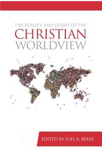 Beauty and Glory of the Christian Worldview