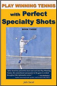 Play Winning Tennis with Perfect Specialty Shots