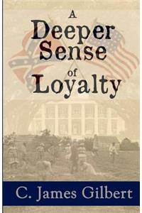 Deeper Sense of Loyalty