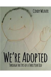 We're Adopted