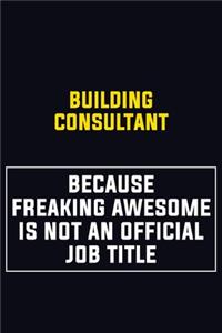 Building Consultant Because Freaking Awesome Is Not An Official Job Title