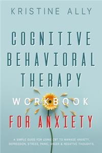 Cognitive Behavioral Therapy Workbook for Anxiety