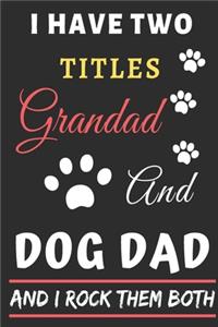 I Have Two Titles Grandad And Dog Dad And I Rock Them Both