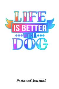 Life Is Bettere With A Dog: Journal Notebook Gift for Dog and Puppy Lovers