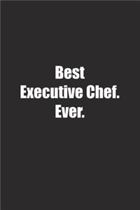 Best Executive Chef. Ever.
