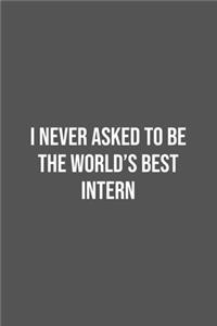 I never asked to be the World's Best Intern
