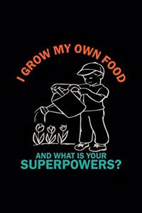 I grow my own food