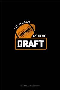 I Rosterbate After My Draft