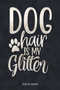 Dog Hair Is My Glitter 2020 Planner
