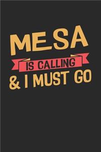 Mesa is calling & I must go