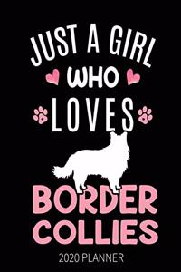 Just A Girl Who Loves Border Collies 2020 Planner