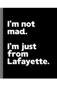 I'm not mad. I'm just from Lafayette.
