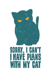Sorry, I Can't I Have Plans With My Cat