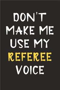 Don't Make Me Use My Referee Voice