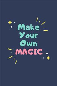 Make Your Own Magic: Notebook / Simple Blank Lined Writing Journal / Gratitude / Inspiration / Quote / Love / Happiness / Positivity / Motivational / Goal Setting / Quot