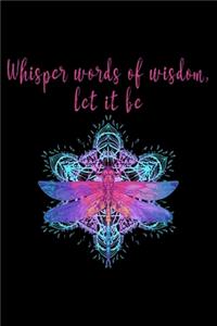 Whisper words of wisdom let it be