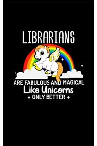Librarians Are Fabulous And Magical Like Unicorns Only Better