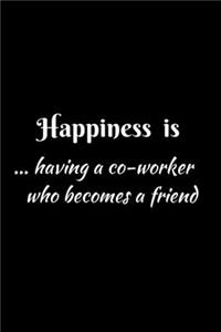 Happiness is having a co-worker who becomes a friend