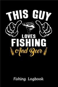 This Guy Loves Fishing and Beer, Fishing Logbook