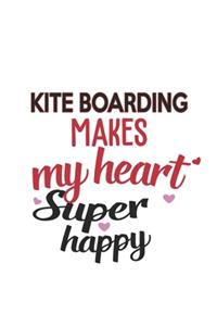 Kite Boarding Makes My Heart Super Happy Kite Boarding Lovers Kite Boarding Obsessed Notebook A beautiful