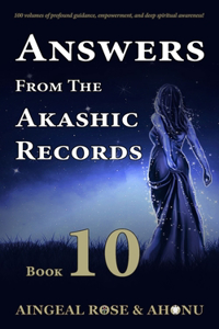 Answers From The Akashic Records - Vol 10