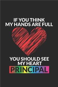 If You Think My Hands Are Full You Should See My Heart Principal