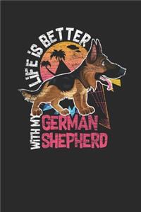 Life Is Better With My German Shepherd