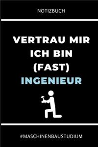 Notizbuch Vertrau Mir Ich Bin (Fast) Ingenieur #maschinenbaustudium