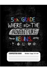 5th Grade Where the Adventure Begins Composition Book (Wide Ruled/ 110 pages/ 7.44x9.69)