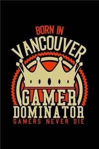 Born in Vancouver Gamer Dominator