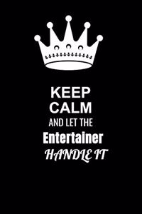 Keep Calm and Let the Entertainer Handle It