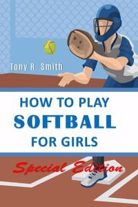 How to Play Softball for Girls