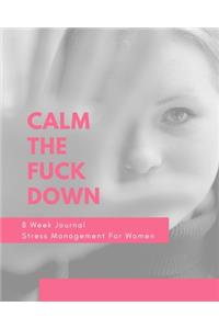 Calm The Fuck Down - Stress Management For Women